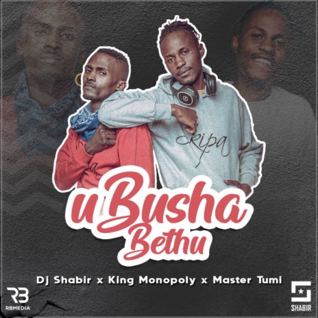 uBusha Bethu ft. King Monopoly & Master Tumi | Boomplay Music