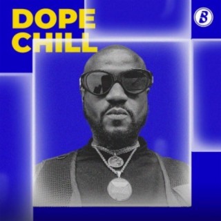 Dope Chill | Boomplay Music
