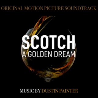 Scotch: A Golden Dream (Original Motion Picture Soundtrack)