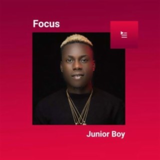 Focus: Junior Boy | Boomplay Music