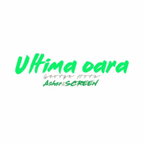 Ultima Oara (Extended) ft. Asher & ScreeN | Boomplay Music