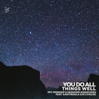 You Do All Things Well (feat. Kanyinsola Ojo & Desmond Ikegwuonu) [Violin Version]