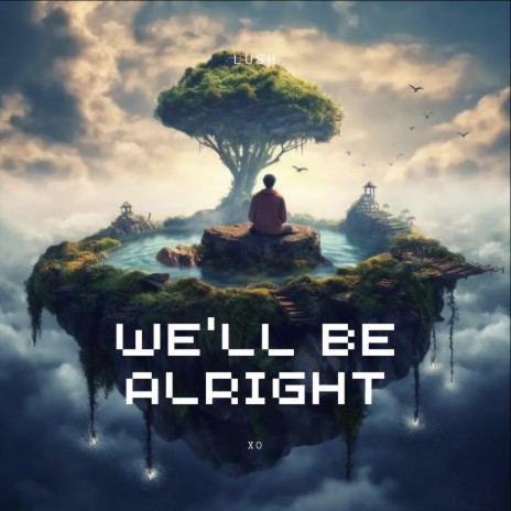 We'll be alright | Boomplay Music