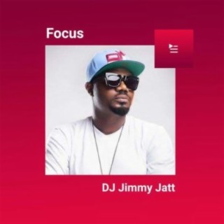 Focus: Dj Jimmy Jatt | Boomplay Music