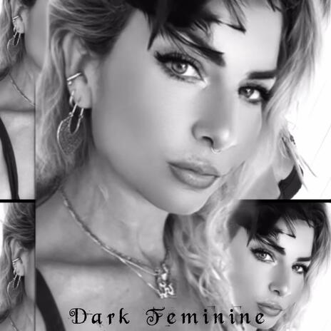 Dark Feminine ft. UnnervingServing