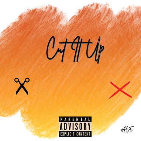 Cut It Up | Boomplay Music