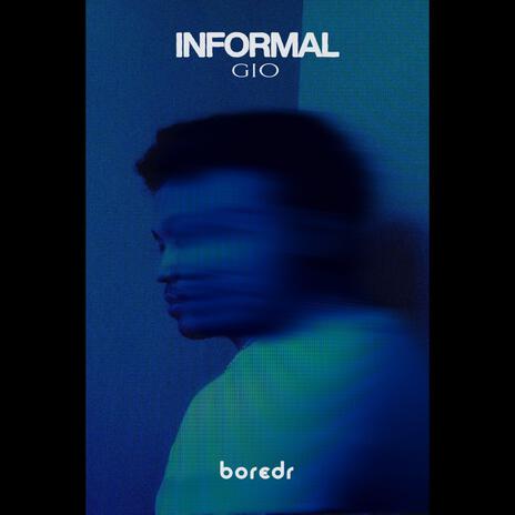 INFORMAL ft. gio | Boomplay Music