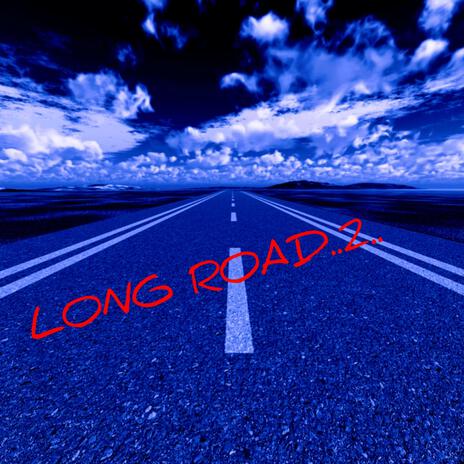 LONG ROAD..2.. | Boomplay Music