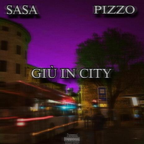 GIÙ IN CITY ft. Pizzo