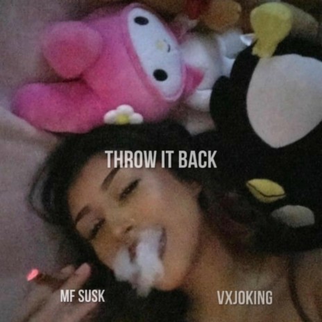 Throw it back ft. VXJOKING