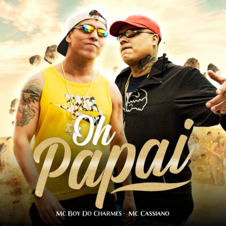 Oh Papai ft. Mc Cassiano | Boomplay Music