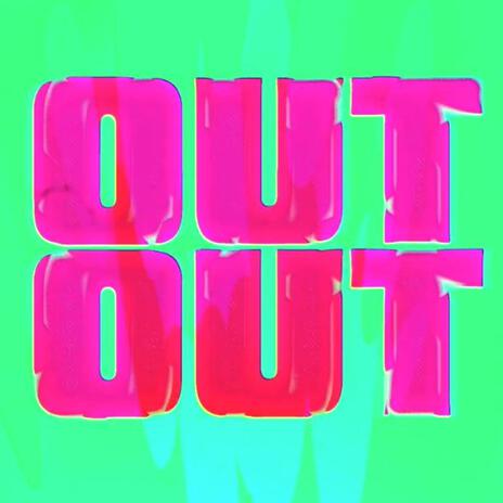 OUT OUT | Boomplay Music