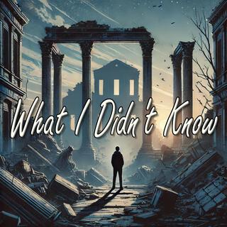 What I Didn't Know lyrics | Boomplay Music