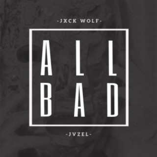 All Bad (feat. JVZEL)