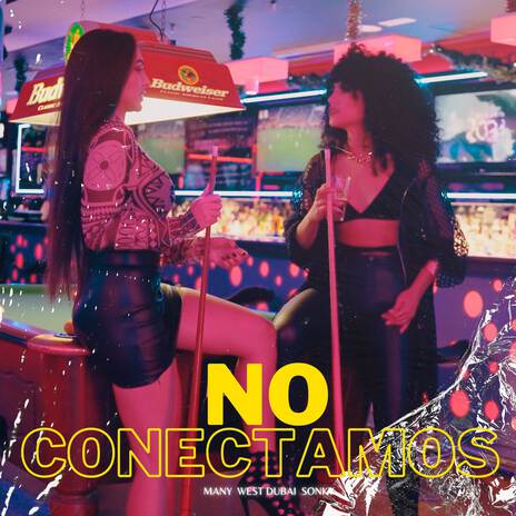 NO CONECTAMOS ft. Sonky & WE$T DUBAI | Boomplay Music