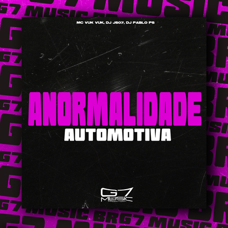 Anormalidade Automotiva ft. DJ JS07 & DJ Pablo PS | Boomplay Music