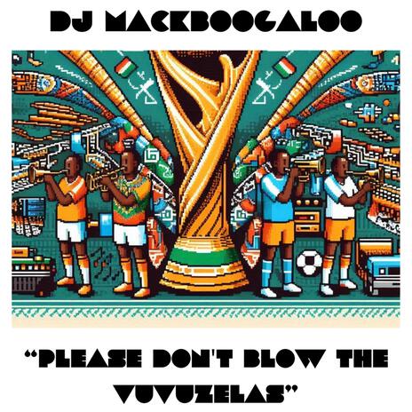 Please don't blow the Vuvuzelas | Boomplay Music