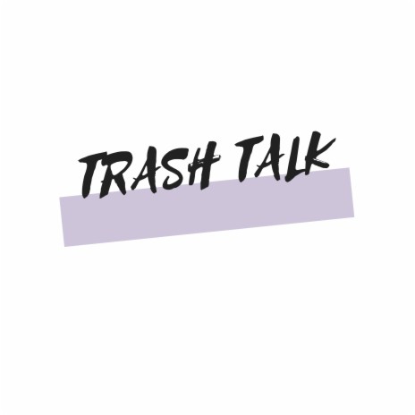 Trash Talk | Boomplay Music