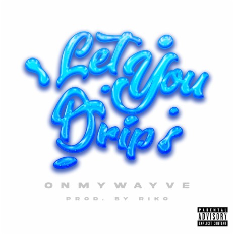 Let You Drip | Boomplay Music