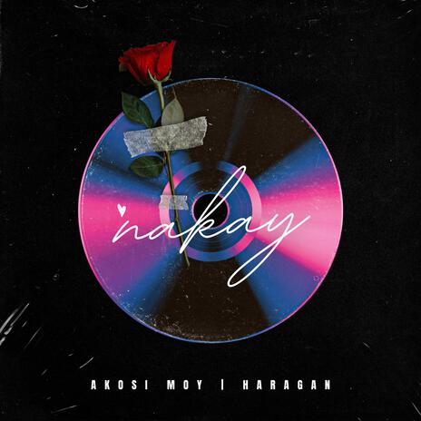 NAKAY (AKOSI MOY | HARAGAN) | Boomplay Music