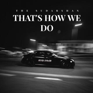 THAT'S HOW WE DO lyrics | Boomplay Music