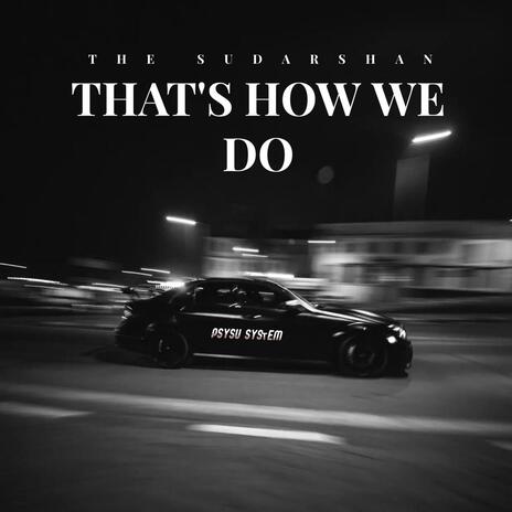 THAT'S HOW WE DO | Boomplay Music