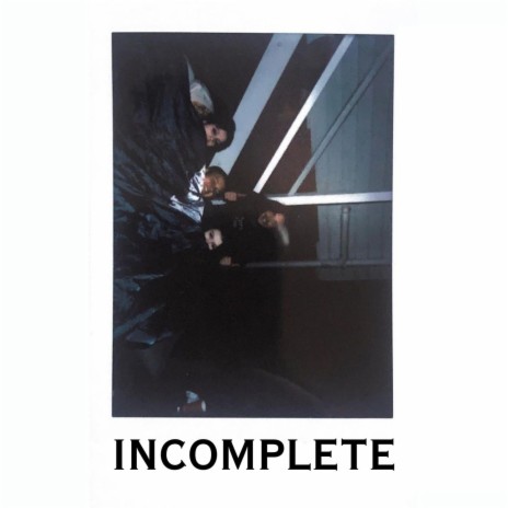 Incomplete ft. Zippy & Dead Woman's Hand | Boomplay Music
