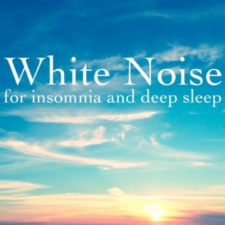 White Noise for Insomnia and Deep Sleep