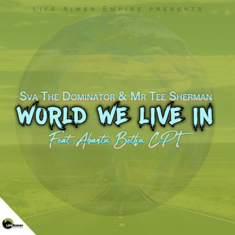 World We Live In ft. Mr Tee Sherman & Abantu Bethu CPT
