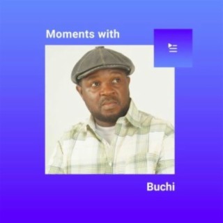 Moments with Buchi | Boomplay Music