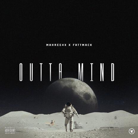 Outta Mind ft. FattMack | Boomplay Music