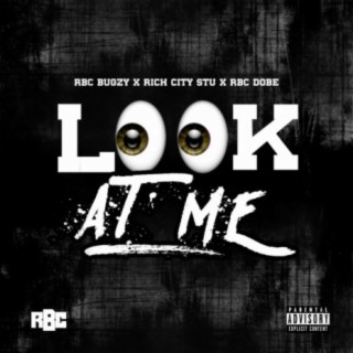 Look at Me (feat. Rich City Stu & RBC Dobe)