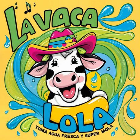 La Vaca Lola Toma Agua Fresca y Super Mola | Boomplay Music