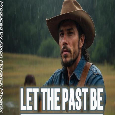 Let The Past Be | Boomplay Music