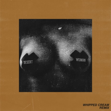 Desert Woman (Whipped Cream Remix) ft. ZHU | Boomplay Music