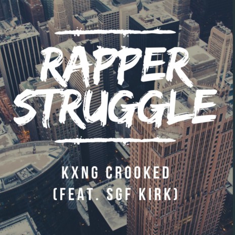 Rapper Struggle ft. KXNG Crooked | Boomplay Music