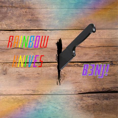 Rainbow Knives | Boomplay Music