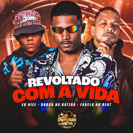 Revoltado Com a Vida ft. Eo Niel & favela No Beat | Boomplay Music