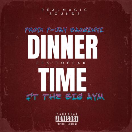 DINNER TIME ft. The Big Aym | Boomplay Music