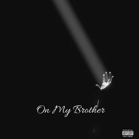 On My Brother | Boomplay Music