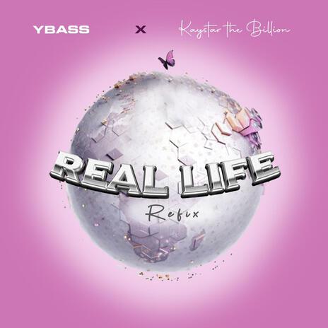 Real life refix ft. kaystar the billion | Boomplay Music