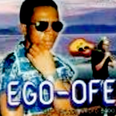 Ego ofe (feat. Okoro bobo) | Boomplay Music