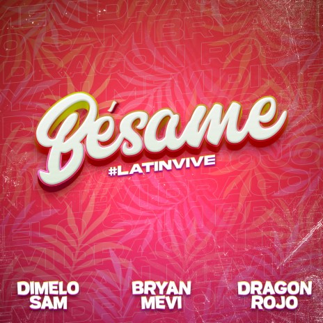 Bésame #LatinVive ft. Dimelo Sam & Dragón Rojo | Boomplay Music