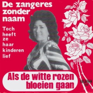 Als de Witte Rozen Bloeien Gaan / Toch Heeft Ze Haar Kinderen Lief