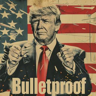 Trump Is Bulletproof