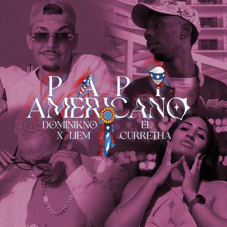 Papi Americano ft. El Curretha | Boomplay Music