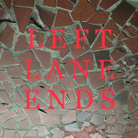 Left Lane Ends | Boomplay Music