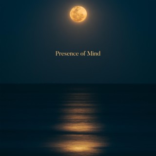 Presence of Mind