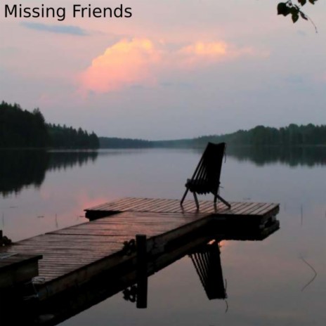 Missing Friends | Boomplay Music