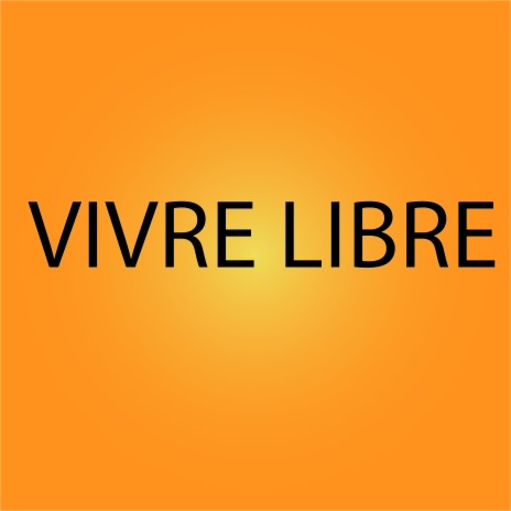 Vivre Libre | Boomplay Music